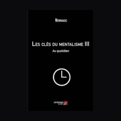 Les cl&eacute;s du Mentalisme III